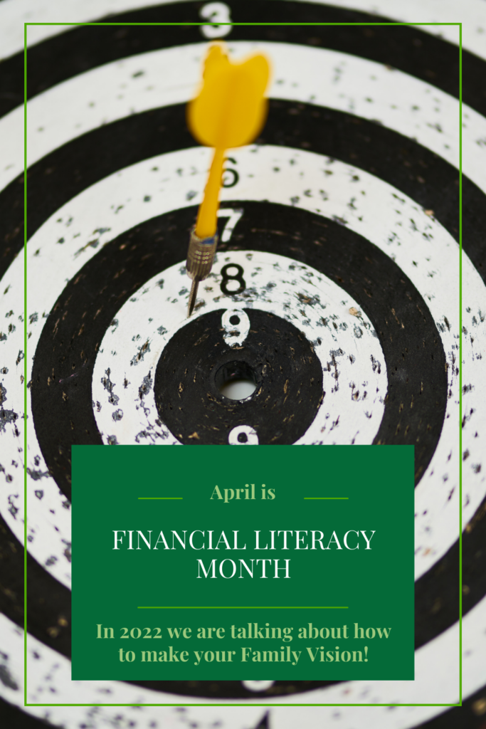 dart target with yellow dart next to the 8 and text overlay that reads "April is Financial Literacy Month. In 2022 we are talking about creating your family vision"
