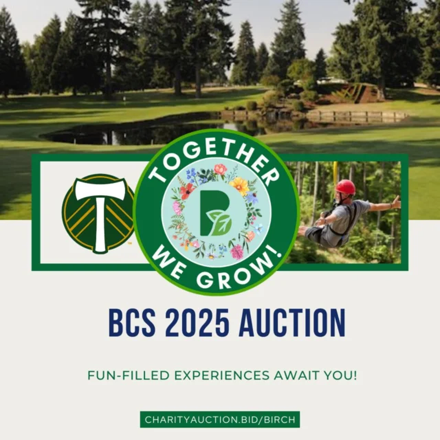 Are you ready to have some fun? This year's auction is filled with incredible experiences that you can bid on now at:
charityauction.bid/birch

Golf for Four at Willamette Valley Country Club
Enjoy a memorable day with friends on the lush, scenic fairways of the Willamette Valley Country Club. This exclusive 18-hole round of golf for four includes carts for a comfortable and enjoyable experience from start to finish.

Tickets for Four to the Timbers
Enjoy four seats in the Key Club. Spanning multiple generations, the Timbers have been a proud part of the Portland sports landscape and are supported by fans second-to-none. Perhaps the most desirable seats at Providence Park, the Key Club seats feature comfortable seating, free food (hot dogs, chips, sweet treats, soft drinks and canned water and donuts at the end of the match) as well as excellent sight-lines.

Ziplining Adventure for Two at High Life Adventures
Get ready for an exhilarating ziplining experience set in the scenic beauty of Warrenton, OR! Glide through the air while taking in stunning views of timber, ponds, and a seven-acre lake—all under the expert guidance of highly trained professionals.