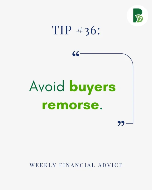 Weekly Financial Literacy Tip #36:

Avoid buyer's remorse. 

Avoid buyer's remorse by considering large purchases for at least 24 hours before committing.