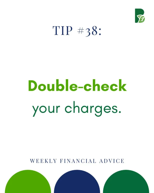 Double-check your charges. 

Review your credit card statements each month to make sure you weren't wrongly charged at all.
